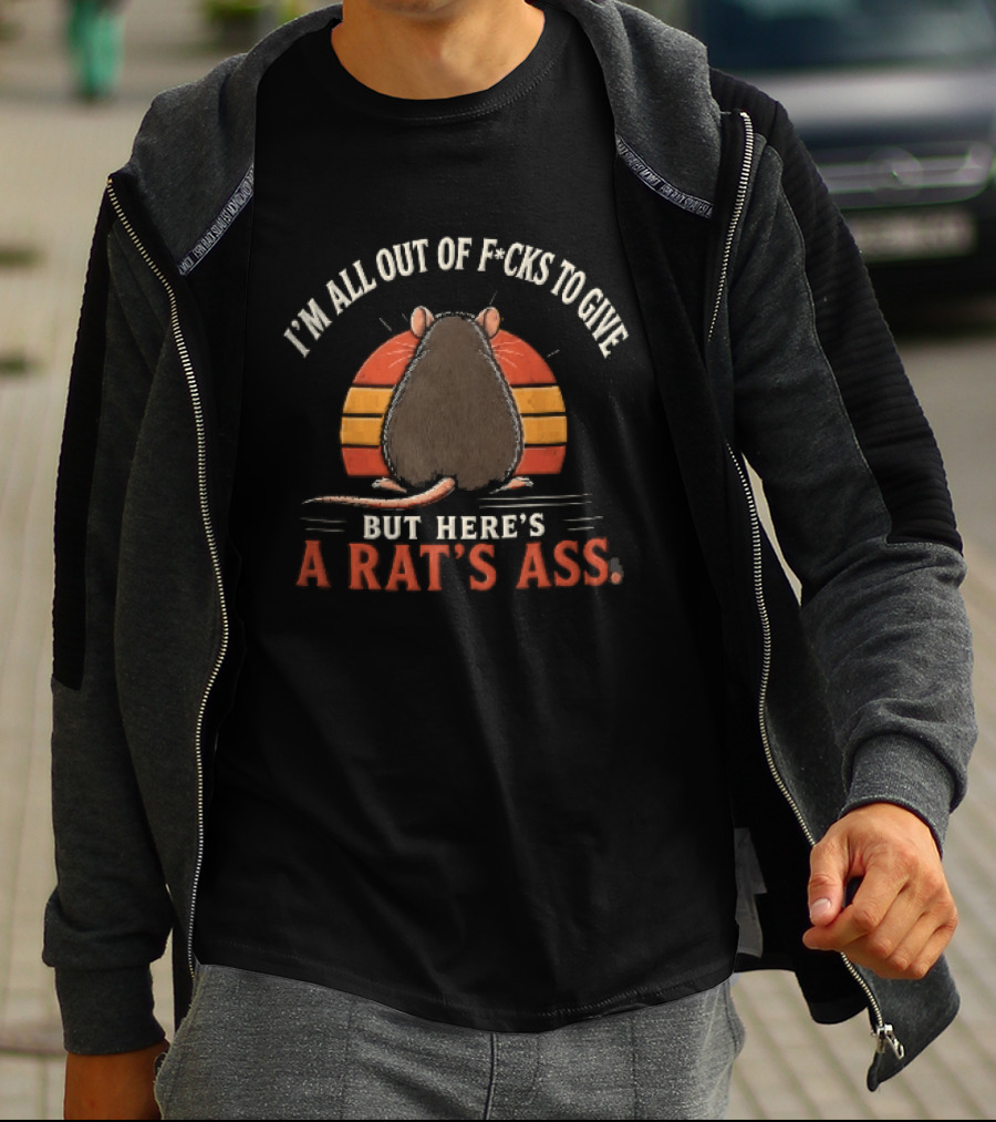 I'm All Out Of Fcks To Give But Here's A Rat's Ass Sunset Rodent Backside T-Shirt
