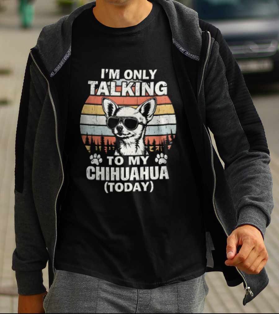 I'm Only Talking To My Chihuahua Today Distressed Sunset T-Shirt