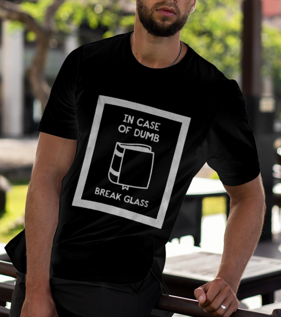 In Case Of Dumb Break Glass Book Emergency T-Shirt