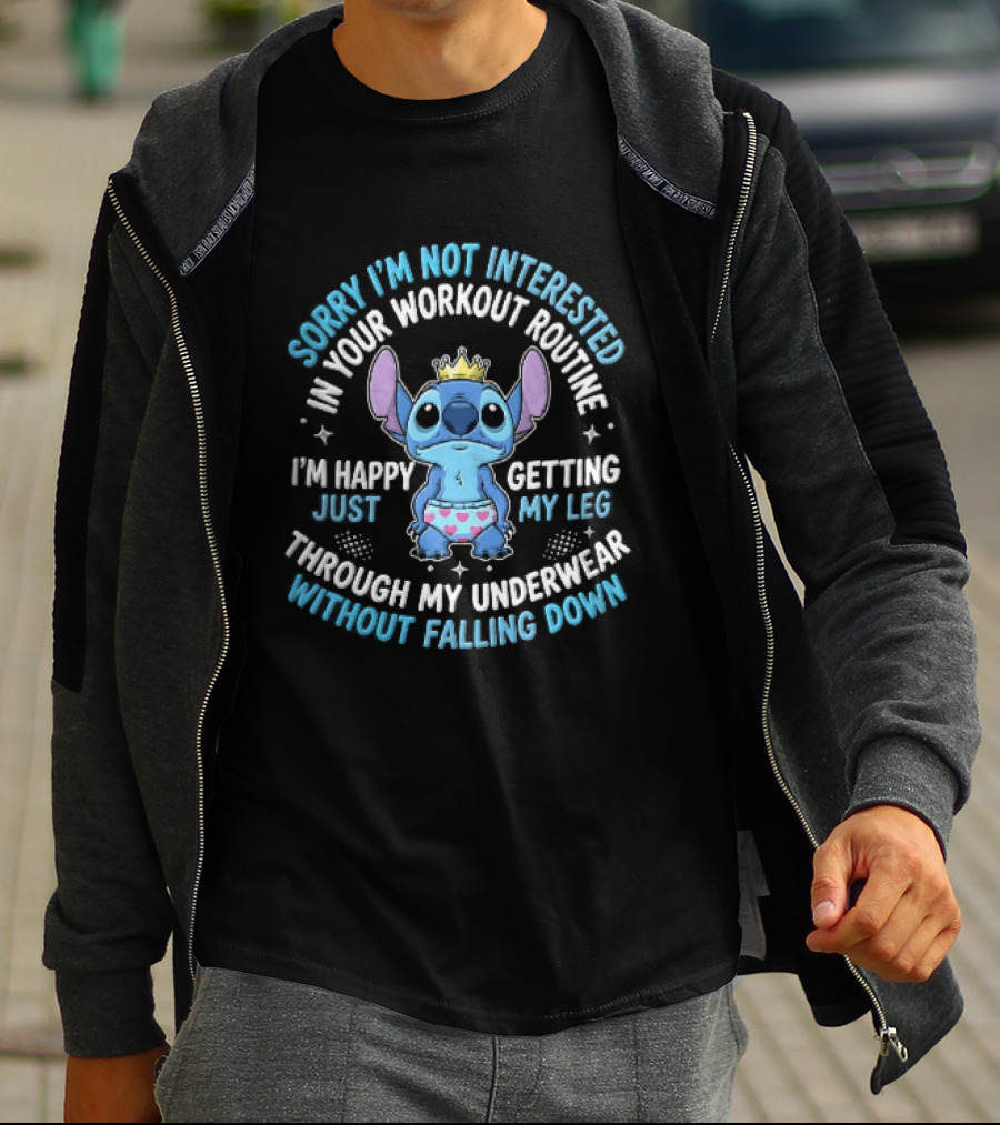 Sorry Im Not Interested In Your Workout Routine Getting Leg Through Underwear Stitch Cartoon Crown T-Shirt