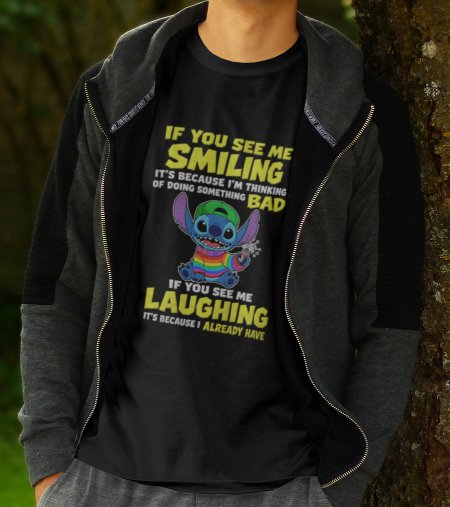 If You See Me Smiling It's Because I'm Thinking Of Doing Something Bad Stitch Rainbow If You See Me Laughing It's Because I Already Have T-Shirt