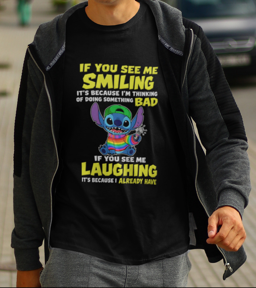 If You See Me Smiling It's Because I'm Thinking Of Doing Something Bad Stitch Rainbow If You See Me Laughing It's Because I Already Have T-Shirt