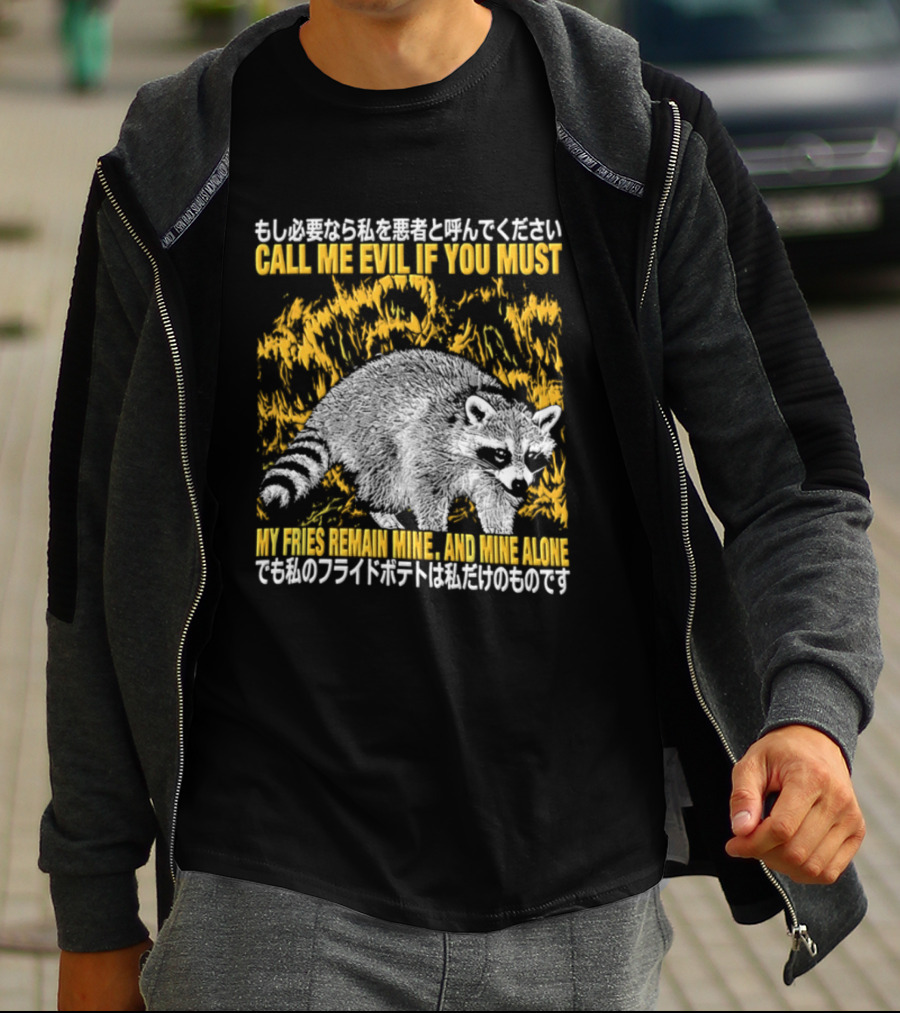 Call Me Evil If You Must My Fries Remain Mine Raccoon T-Shirt