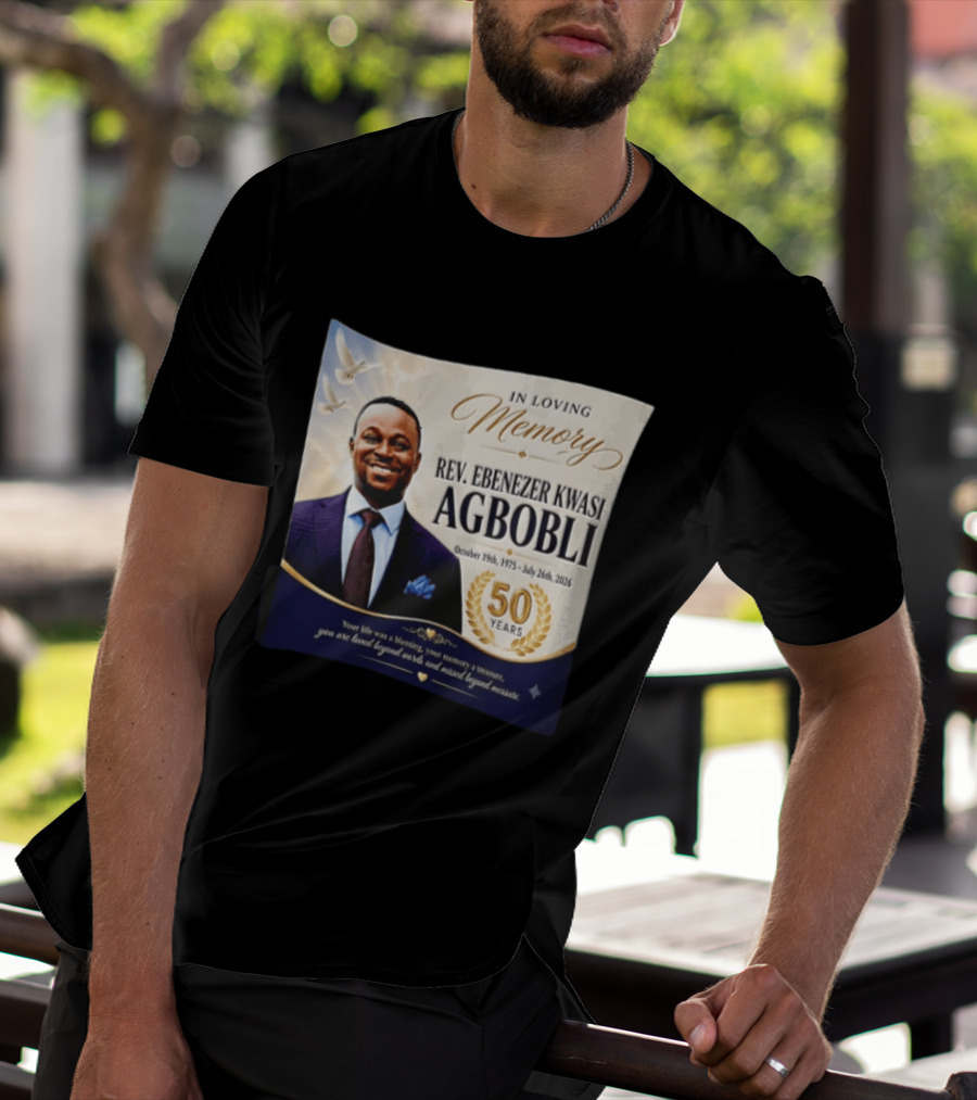 In Loving Memory Rev Ebenezer Kwasi Agbobli October 19 1975 July 26 2026 50 Years T-Shirt