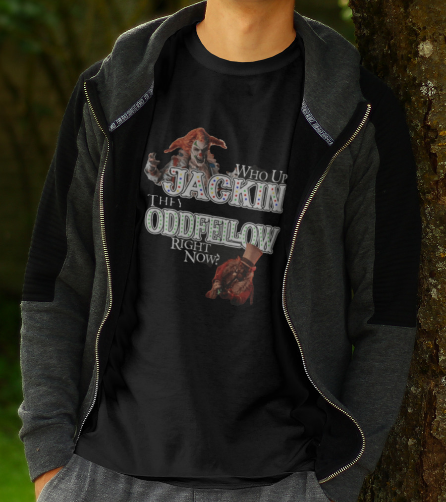 Who Up Jackin They Oddfellow Right Now Jack The Clown Dr Rich Evil Ringmaster Top Hat T-Shirt