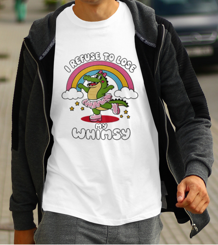 I Refuse To Lose My Whimsy Alligator Ballerina Rainbow T-Shirt