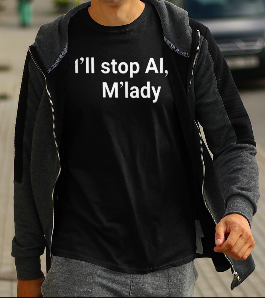 I'll Stop AI M'lady T-Shirt