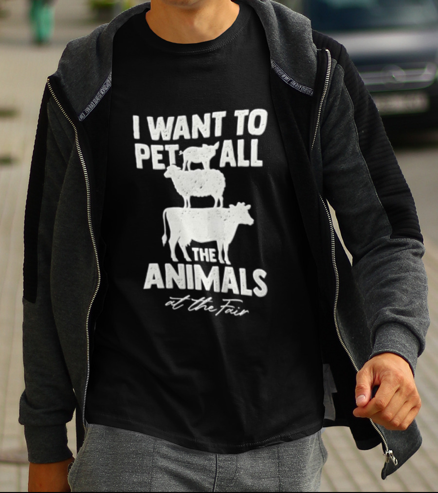 I Want To Pet All The Animals At Fair Stacked Pig Sheep Cow T-Shirt
