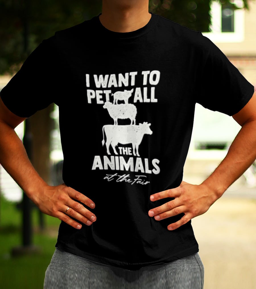 I Want To Pet All The Animals At Fair Stacked Pig Sheep Cow T-Shirt