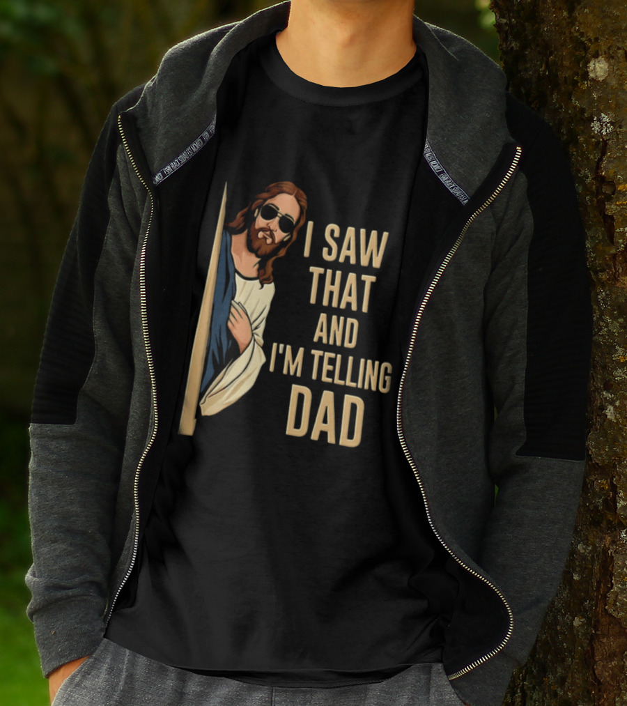 Jesus I Saw That And I'm Telling Dad Fun Christian Humor T-Shirt