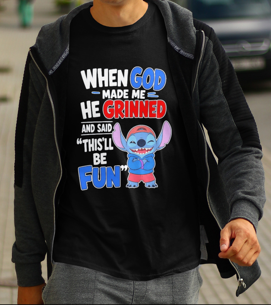 When God Made Me He Grinned And Said This'll Be Fun Stitch T-Shirt