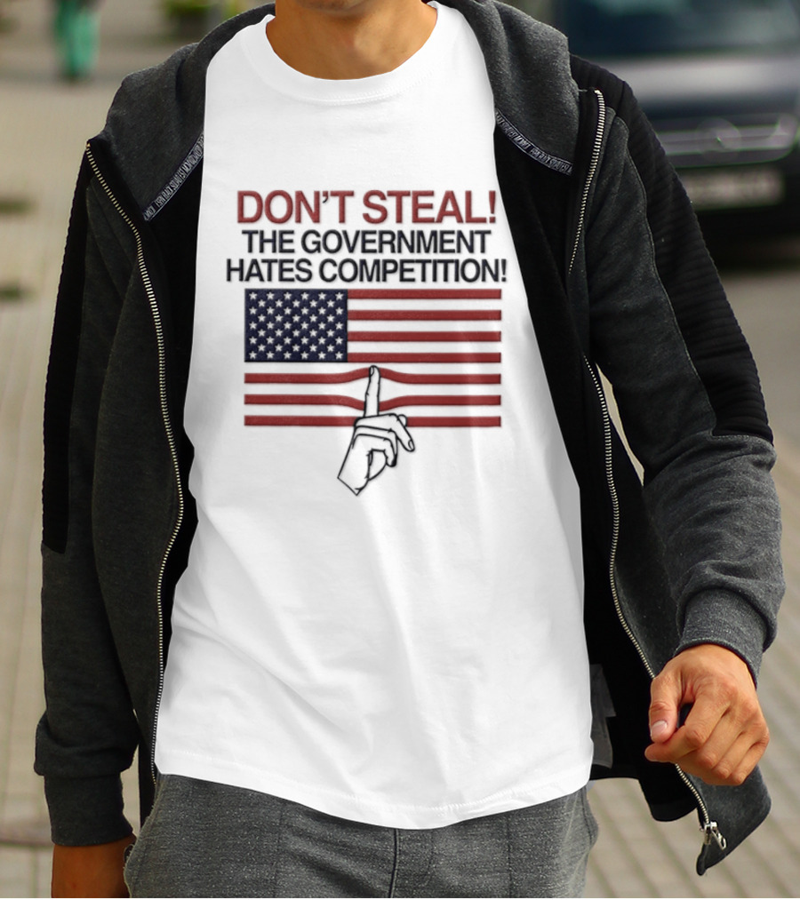 Don't Steal The Government Hates Competition USA Flag Hand Gesture T-Shirt