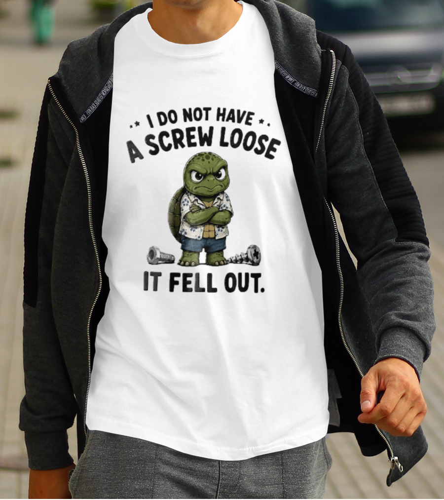 I Do Not Have A Screw Loose It Fell Out Grumpy Turtle Cartoon Loose Screws T-Shirt