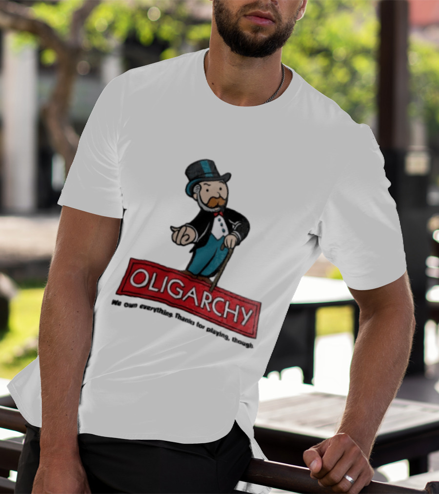 Oligarchy We Own Everything Thanks For Playing Though Monopoly Rich Uncle Pennybags Cartoon Cane T-Shirt