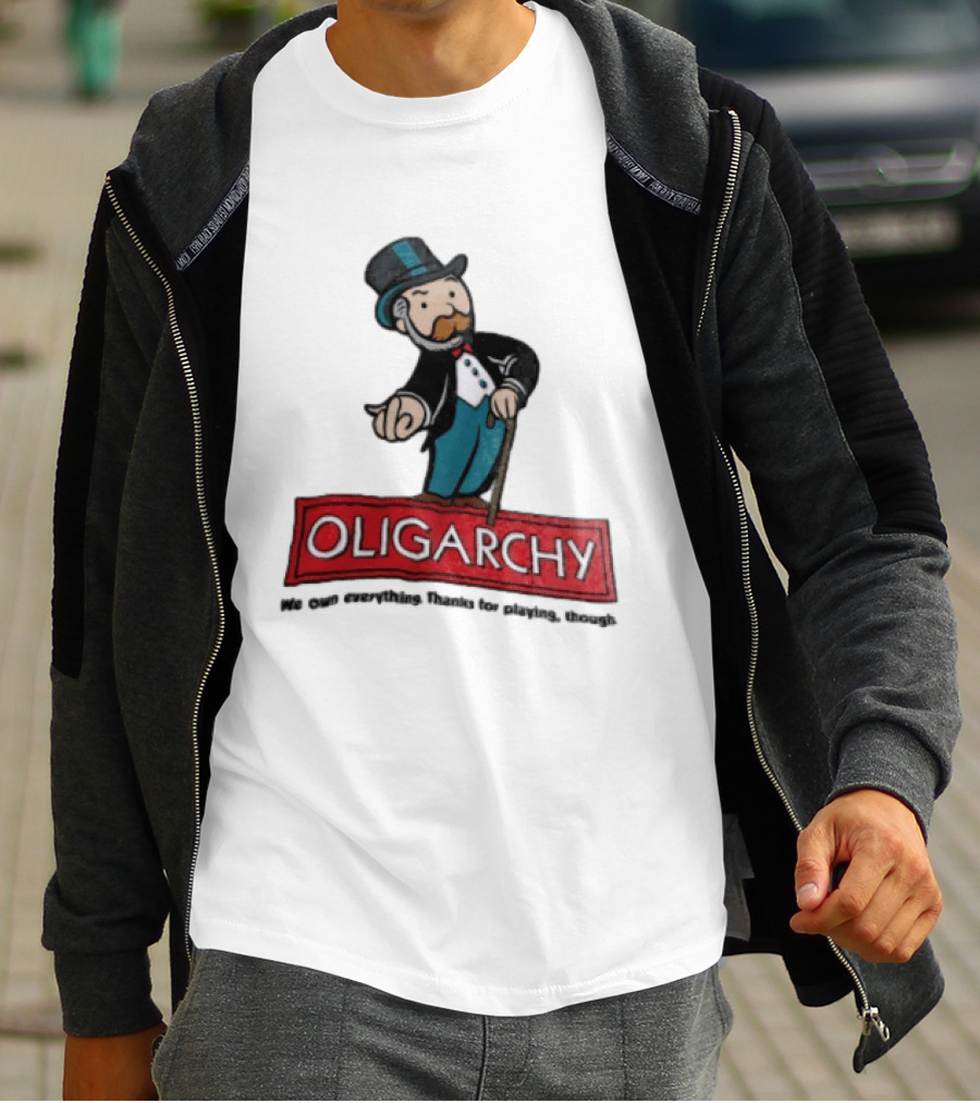 Oligarchy We Own Everything Thanks For Playing Though Monopoly Rich Uncle Pennybags Cartoon Cane T-Shirt