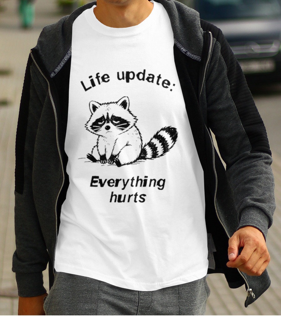 Life Update Everything Hurts Raccoon T-Shirt