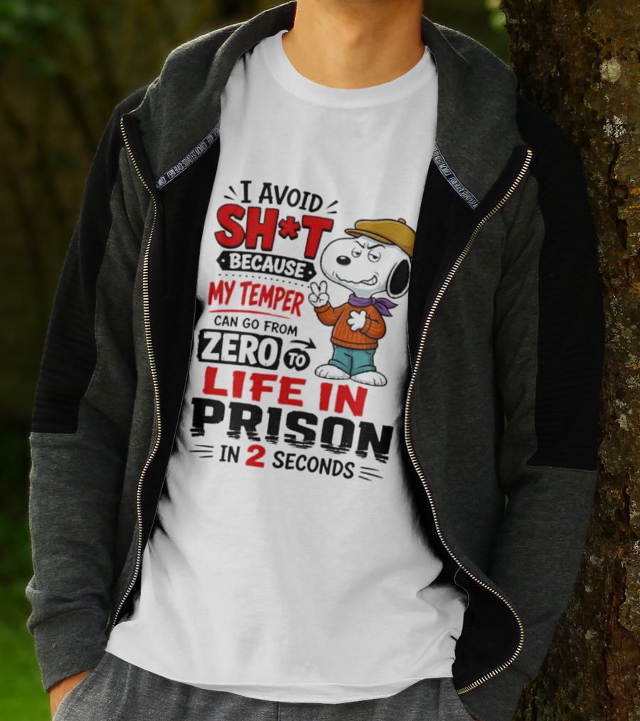 Snoopy I Avoid Sh*t Because My Temper Can Go From Zero To Life In Prison In 2 Seconds T-Shirt