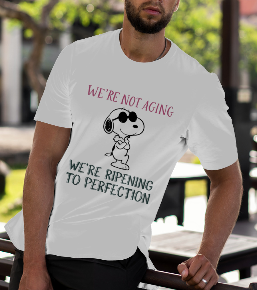 Snoopy We're Not Aging We're Ripening To Perfection Vintage Peanuts T-Shirt