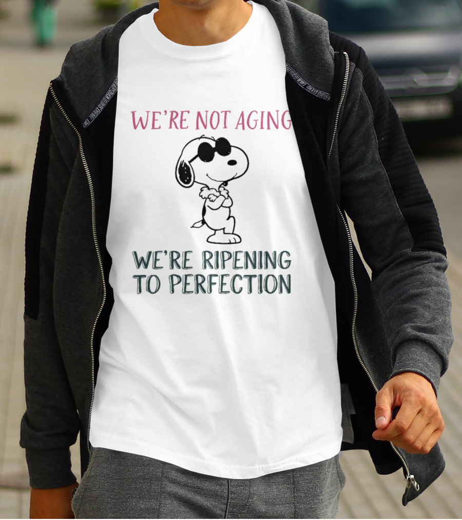 Snoopy We're Not Aging We're Ripening To Perfection Vintage Peanuts T-Shirt