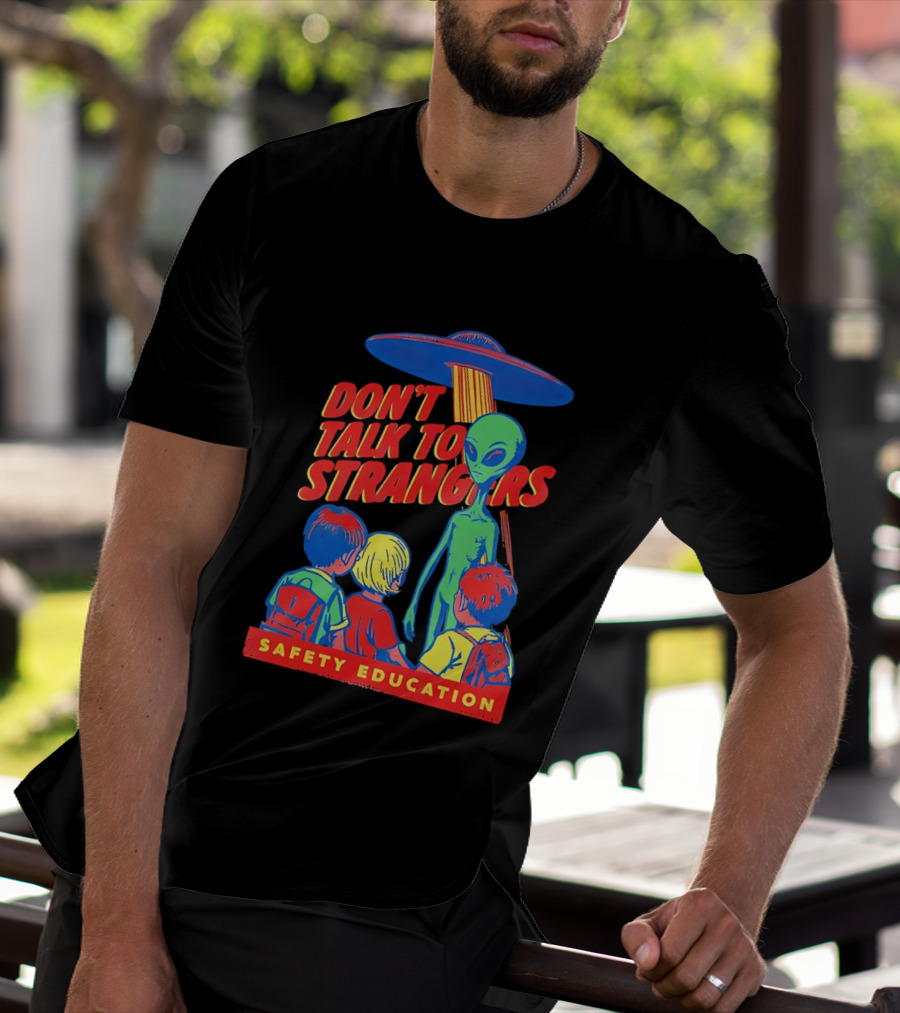 Alien Encounter Safety Education Don't Talk To Strangers Warning T-Shirt