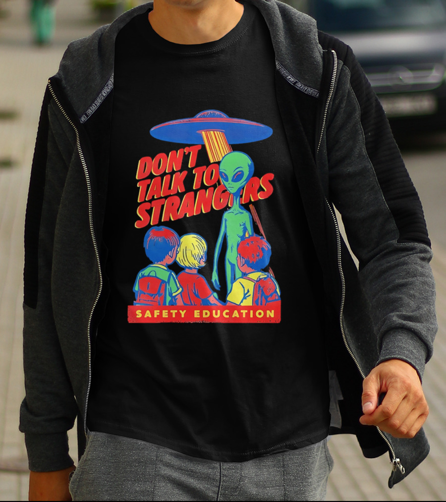 Alien Encounter Safety Education Don't Talk To Strangers Warning T-Shirt
