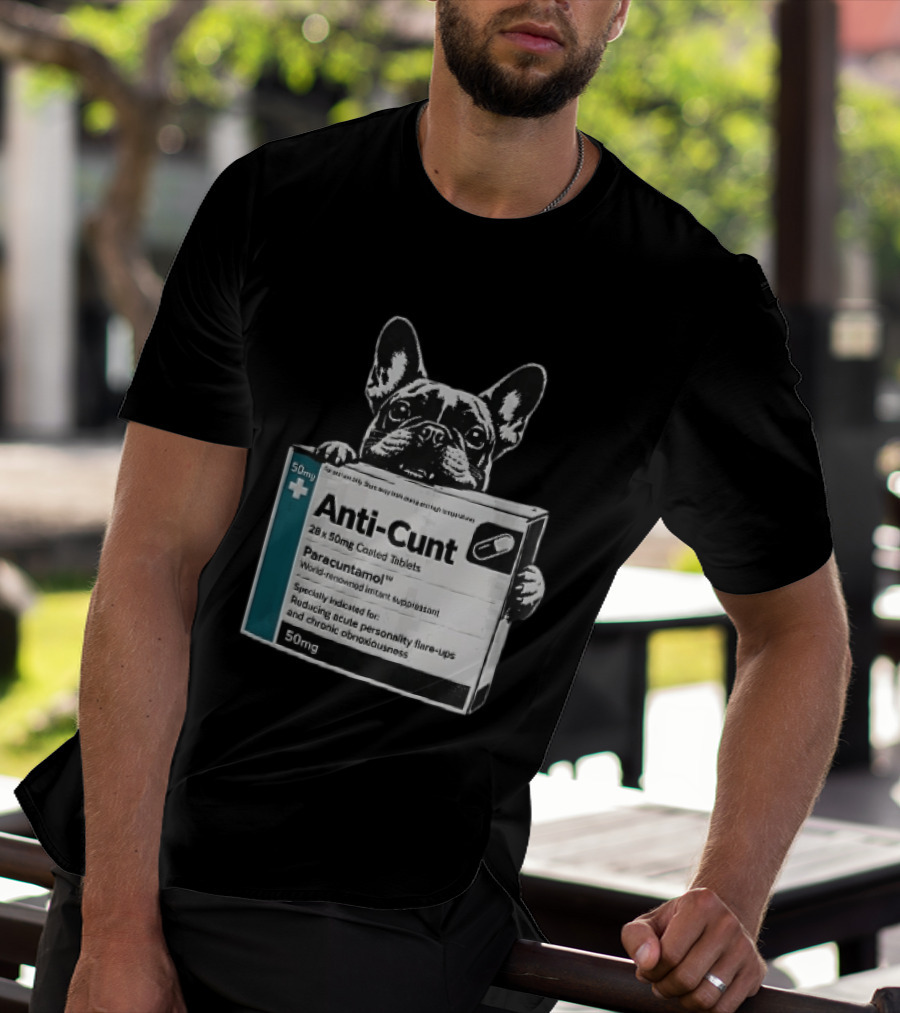 Anti Cunt Paracuntamol French Bulldog Medicine Box Reducing Personality Flare Ups T-Shirt