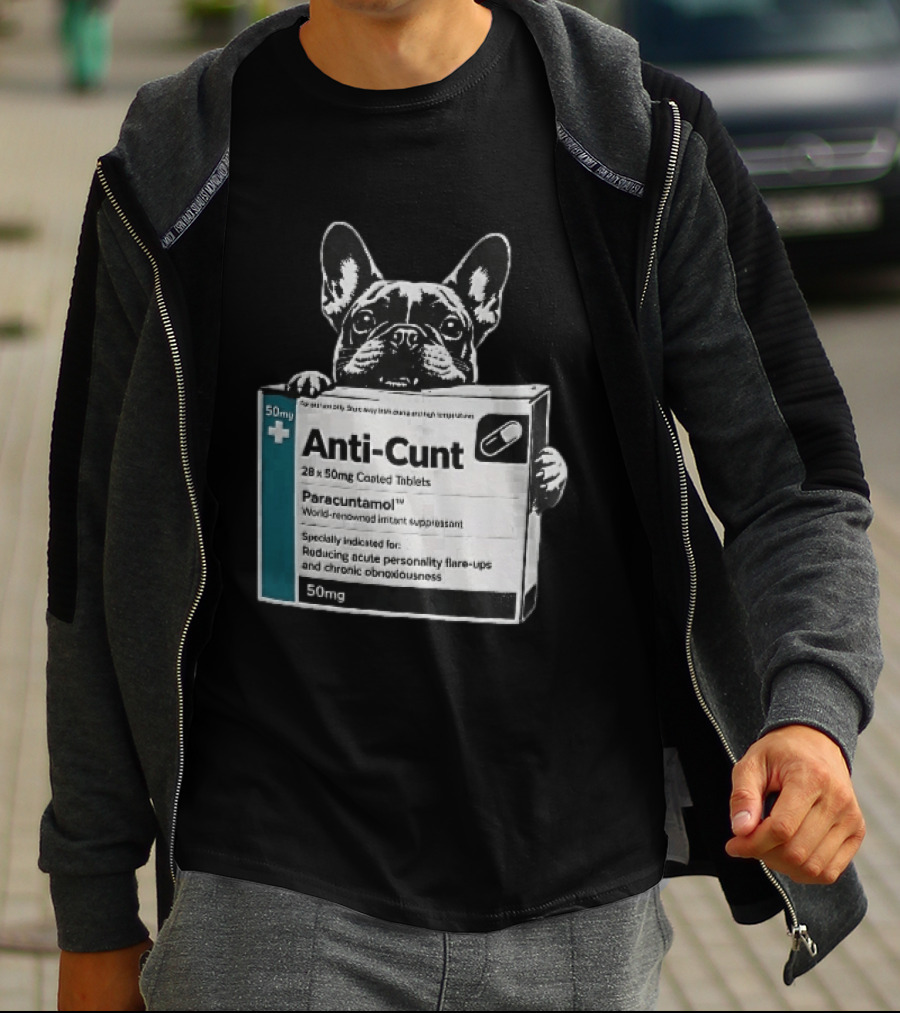 Anti Cunt Paracuntamol French Bulldog Medicine Box Reducing Personality Flare Ups T-Shirt