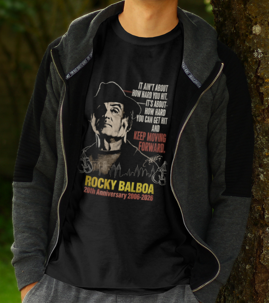 Rocky Balboa 20th Anniversary 2006 2026 Keep Moving Forward It Ain't About How Hard You Hit Skyline T-Shirt