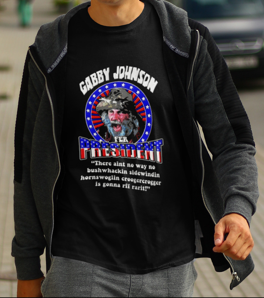 Gabby Johnson 2024 Bushwhackin Sidewindin Hornswoglin Croogercrogger Fer Campaign T-Shirt