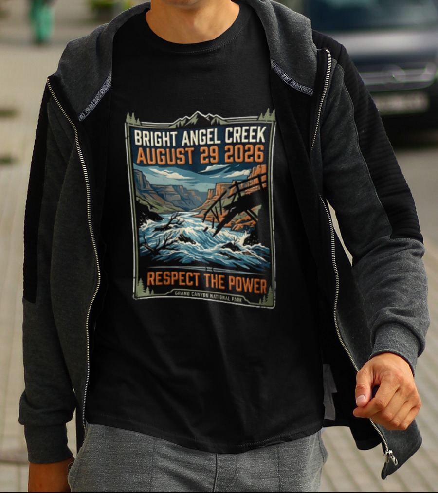 Bright Angel Creek August 29 2026 Respect The Power Grand Canyon National Park T-Shirt