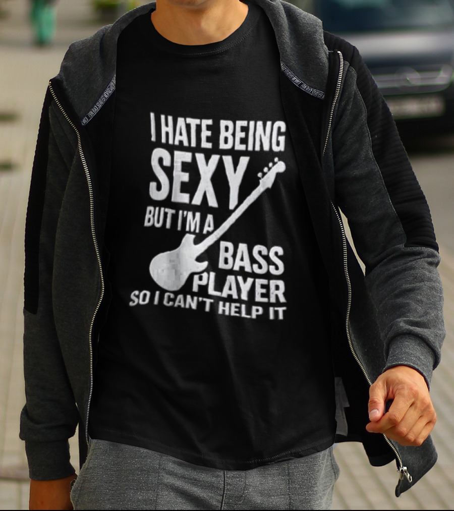 I Hate Being Sexy I'm A Bass Player Can't Help It Distressed White Guitar T-Shirt