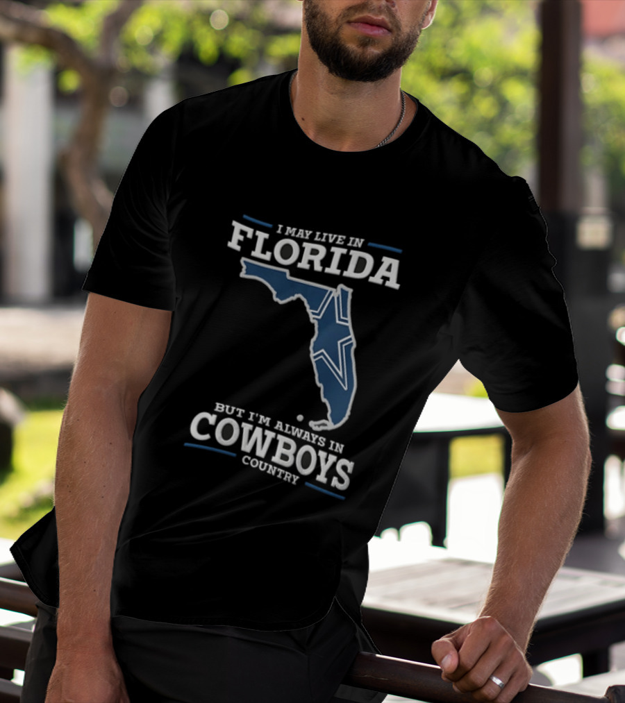 I May Live In Florida But I'm Always In Cowboys Country Map Star T-Shirt