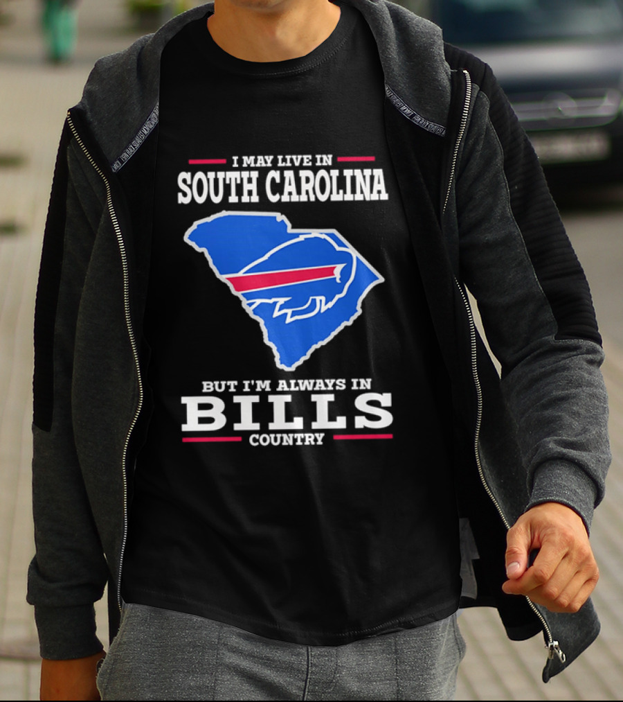 I May Live In South Carolina But I'm Always In Bills Country Buffalo South Carolina Map T-Shirt