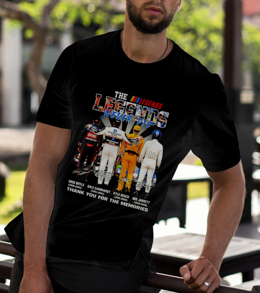 The NASCAR Legends Never Die Dale Earnhardt Greg Biffle Kyle Busch Ned Jarrett Thank You For The Memories T-Shirt