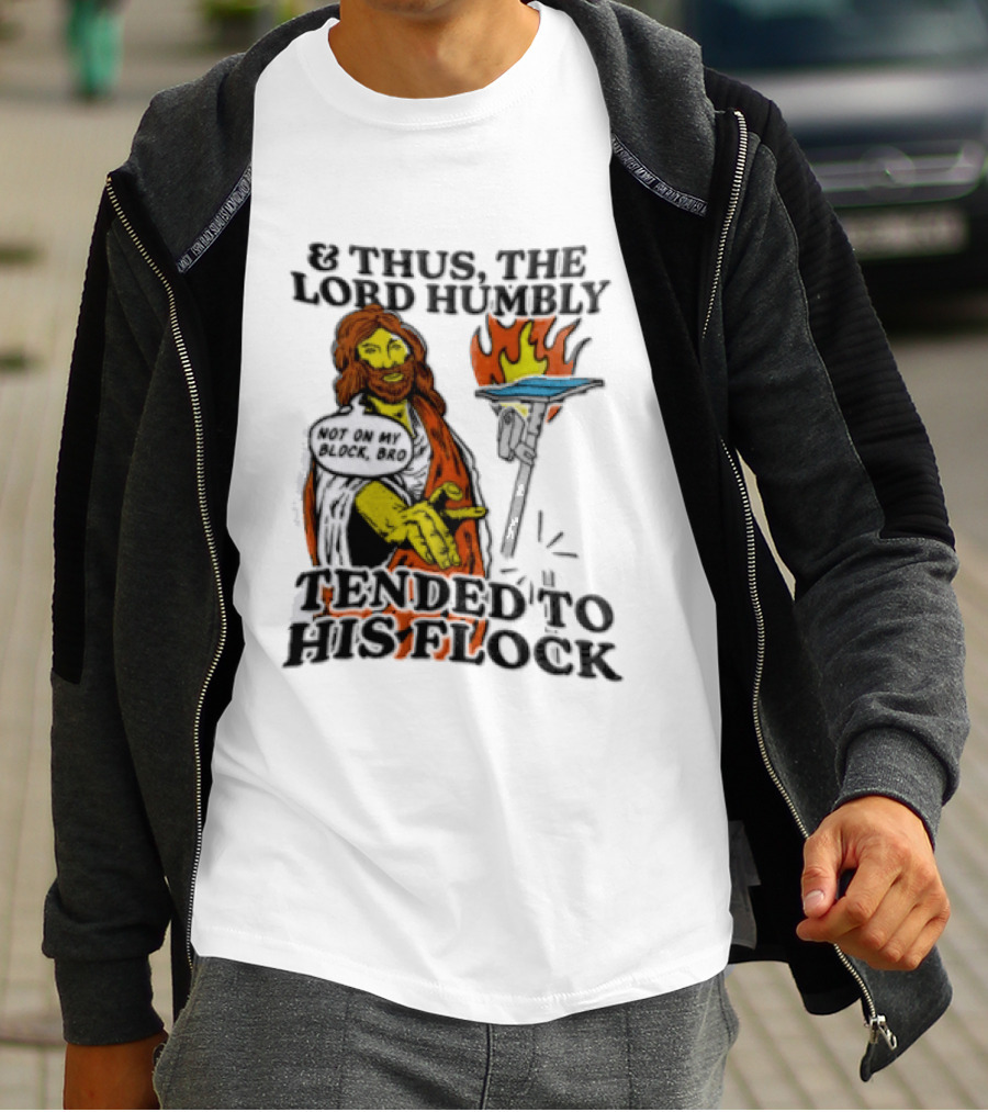 And Thus The Lord Humbly Tended To His Flock Not On My Block Bro Jesus Cartoon Flames T-Shirt