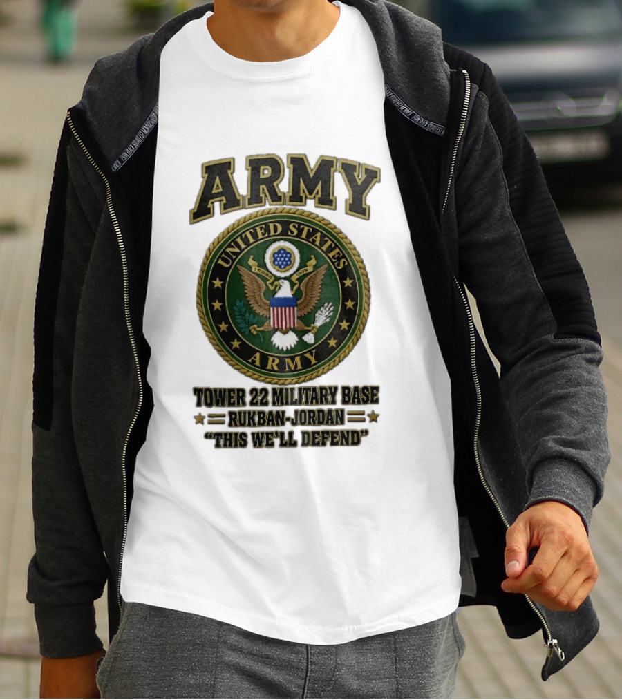 Army United States Tower 22 Military Base Rukban Jordan This We'll Defend T-Shirt