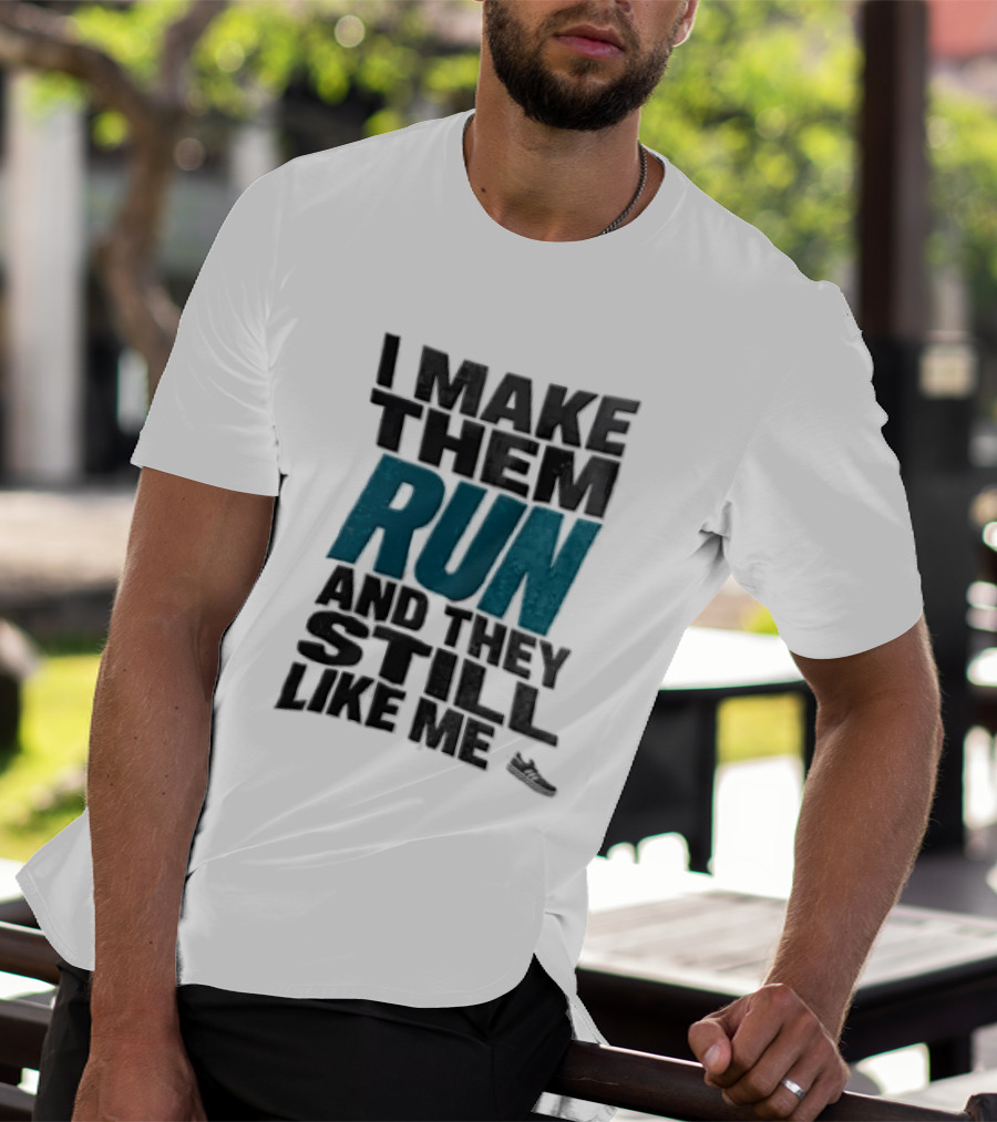 I Make Them Run And They Still Like Me Black Running Shoe T-Shirt
