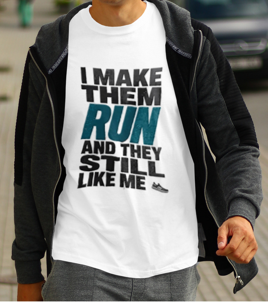 I Make Them Run And They Still Like Me Black Running Shoe T-Shirt