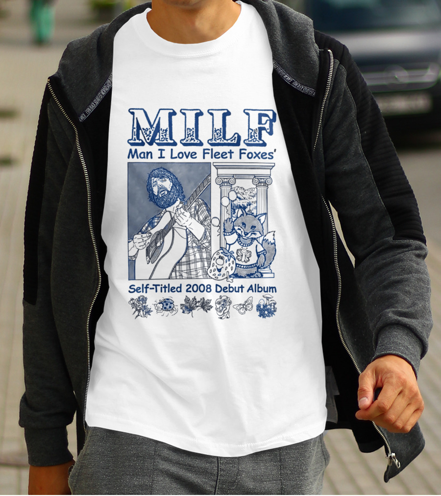 MILF Man I Love Fleet Foxes Self Titled 2008 Debut Album Musician Fox T-Shirt