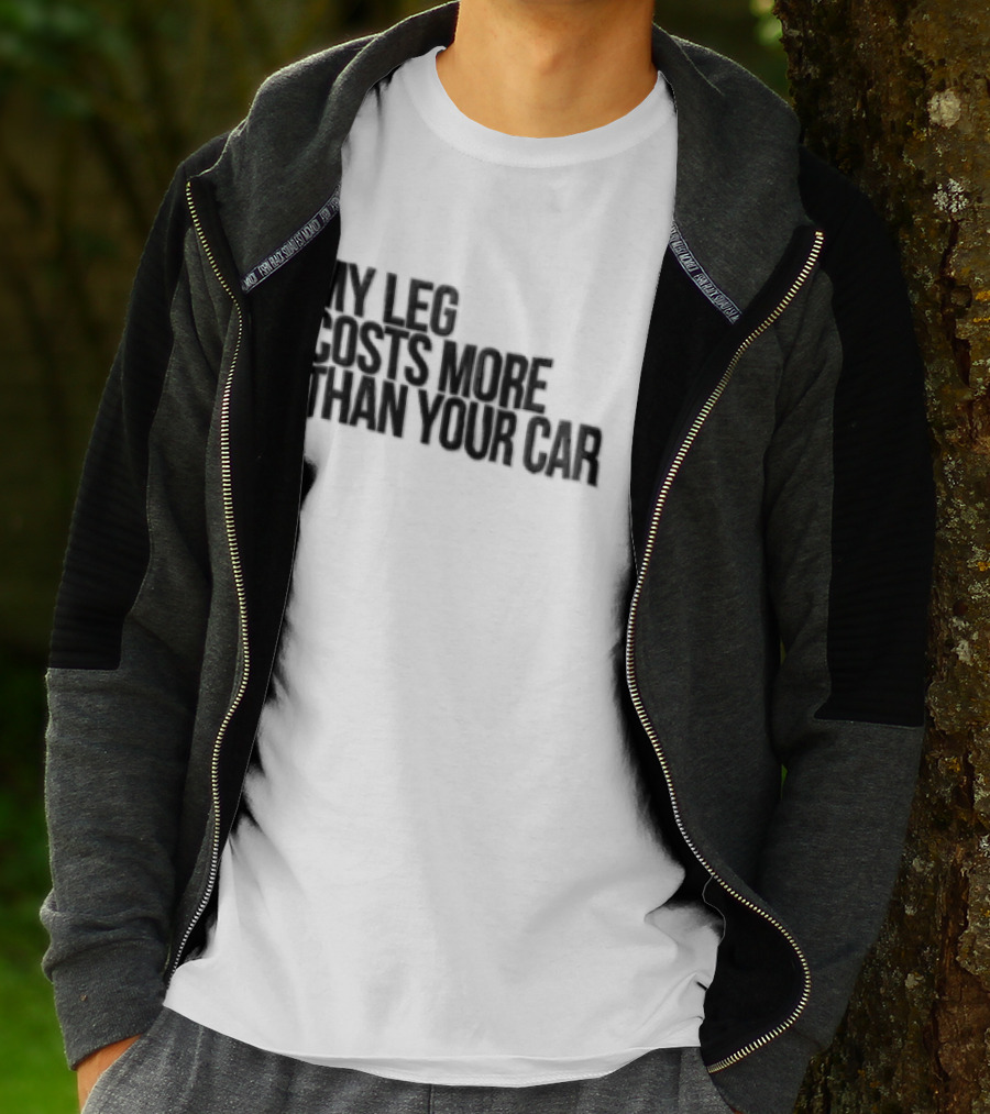MY LEG Costs More Than Your CAR Black T-Shirt