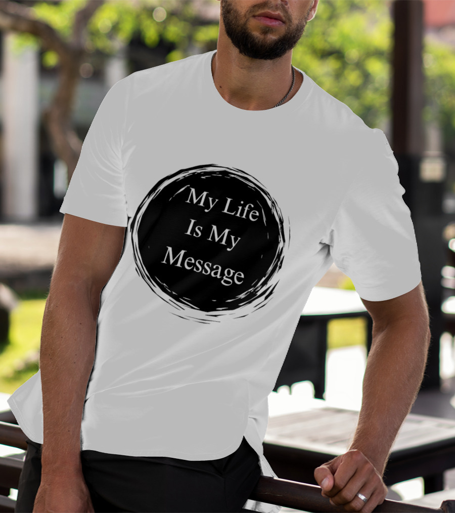 My Life Is My Message Motivational Circle T-Shirt