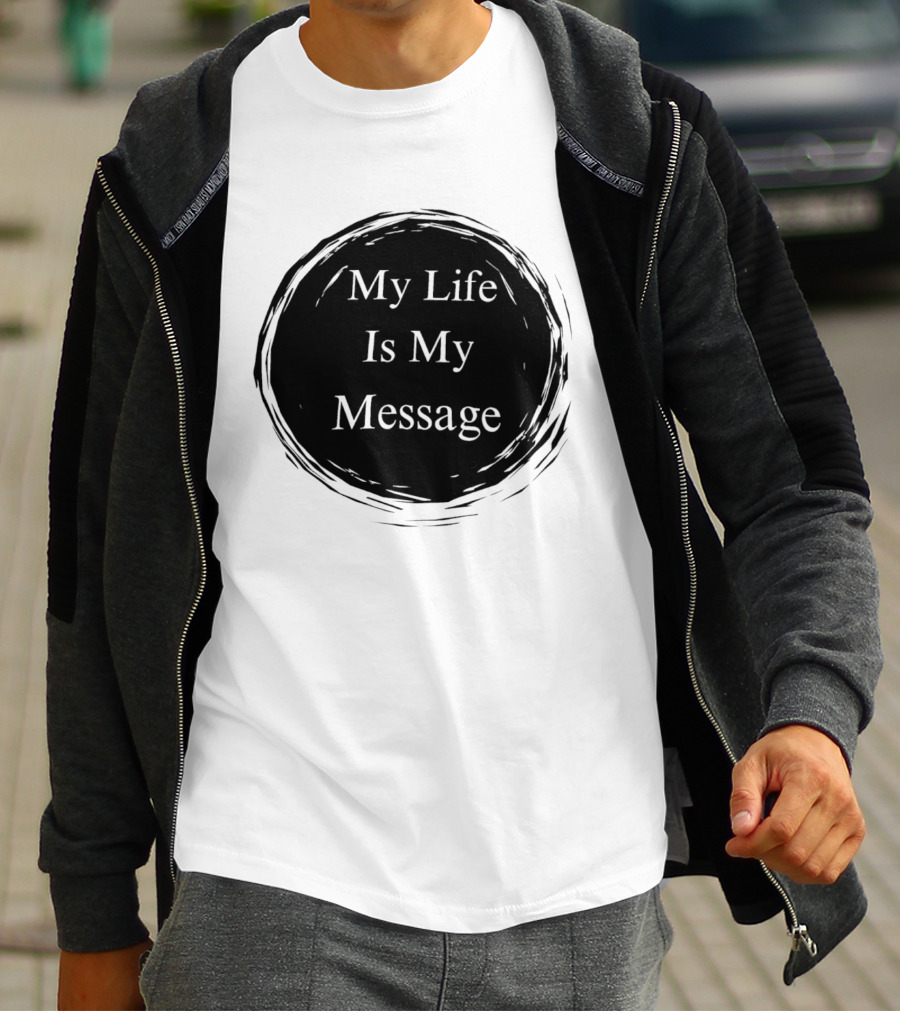 My Life Is My Message Motivational Circle T-Shirt
