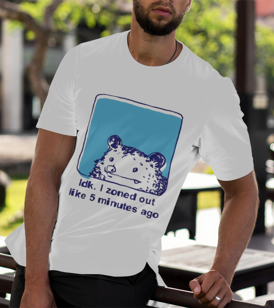 Opossum Idk I Zoned Out Like 5 Minutes Ago Funny Animal Humor T-Shirt