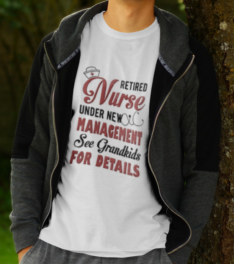 Retired Nurse Under New Management See Grandkids For Details Cap Stethoscope Red Cross T-Shirt