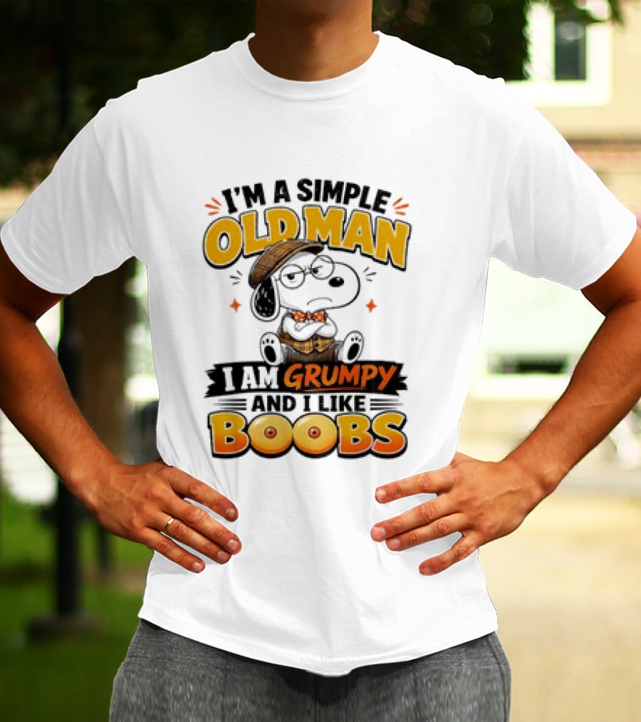 I'm A Simple Old Man I Am Grumpy And I Like Boobs Snoopy T-Shirt