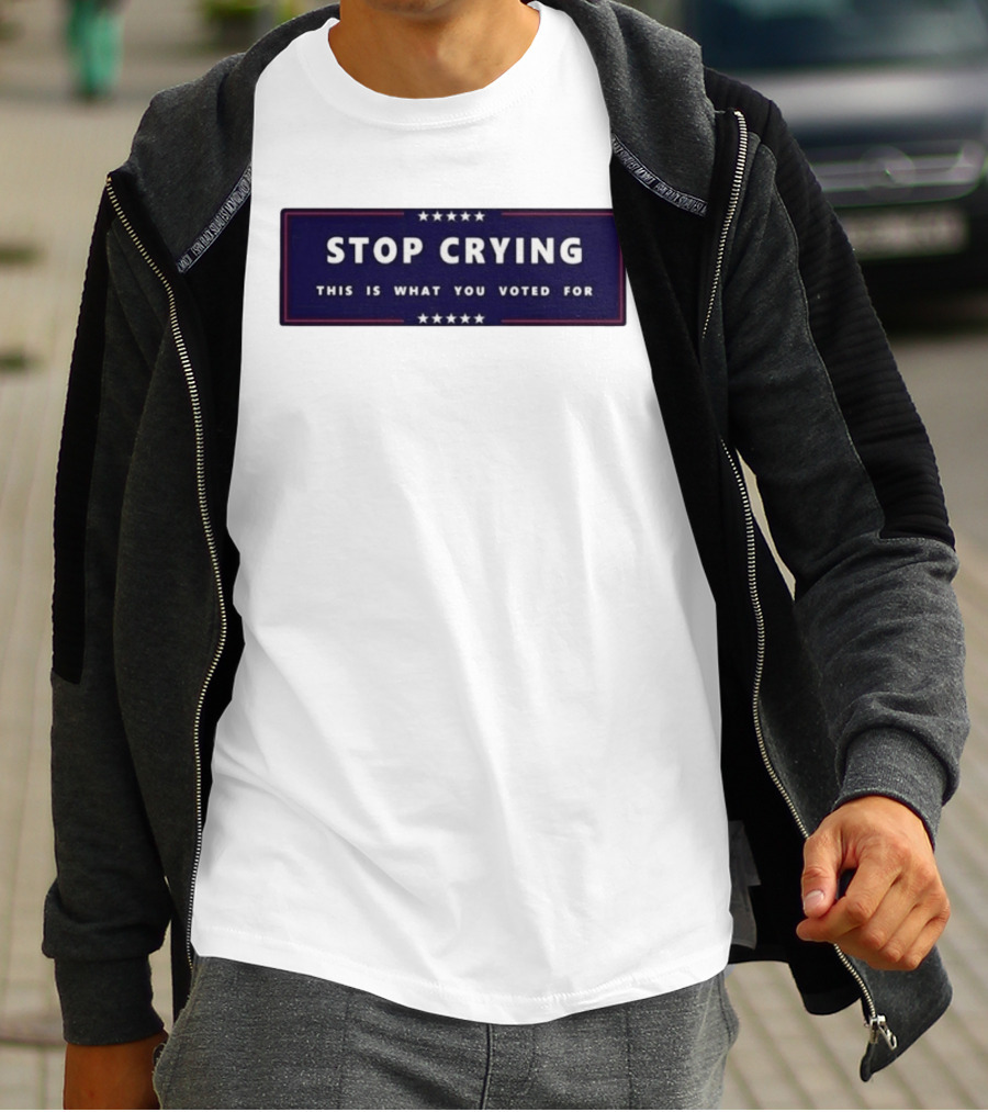 Stop Crying This Is What You Voted For Election 2026 Stars Banner T-Shirt