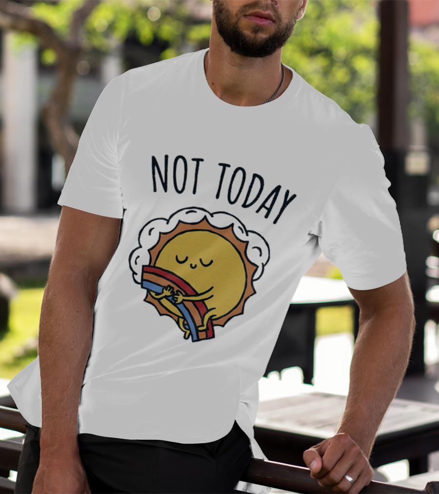 Not Today Sun Hugging Rainbow T-Shirt