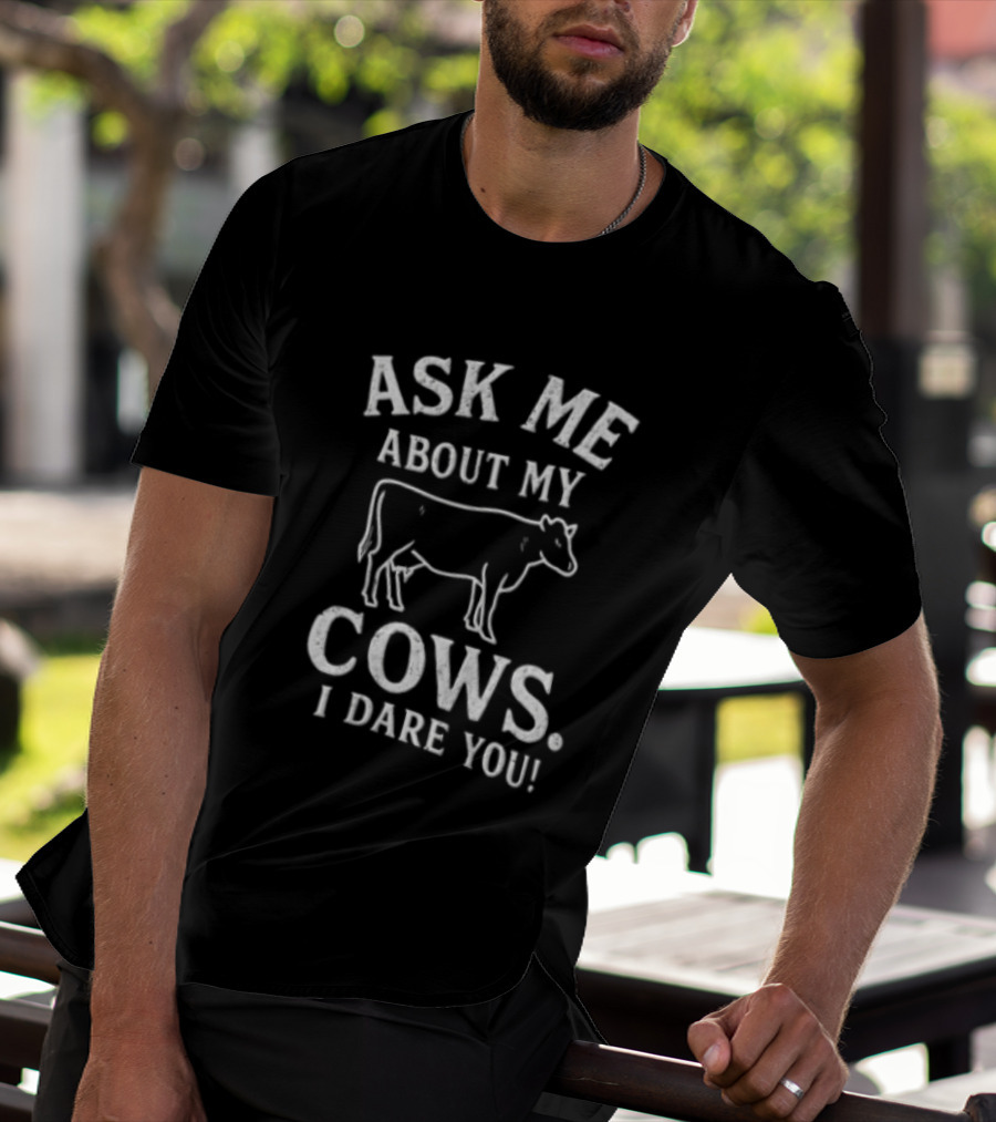 Ask Me About My Cows I Dare You Cattle Line T-Shirt