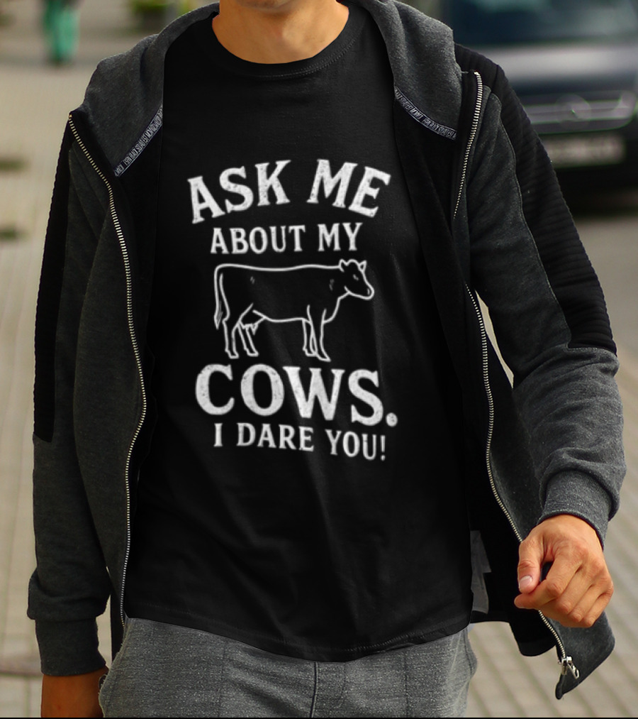 Ask Me About My Cows I Dare You Cattle Line T-Shirt