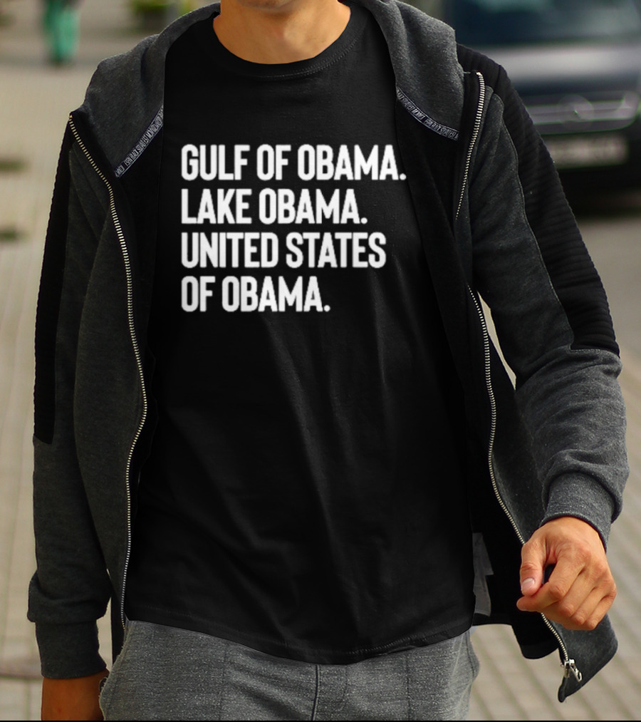 Gulf Of Obama Lake Obama United States Of Obama T-Shirt